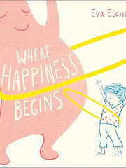 Where Happiness Begins (Big Emotions) Paperback