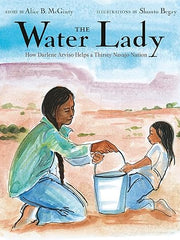 The Water Lady: How Darlene Arviso Helps a Thirsty Navajo Nation Hardcover