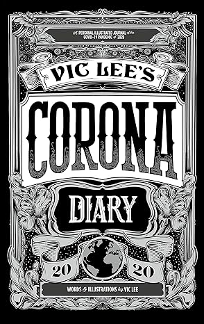 Vic Lee's Corona Diary: A personal illustrated journal of the COVID-19 pandemic of 2020 Hardcover Comics & Graphic Novels Happier Every Chapter   