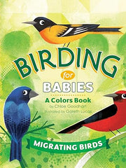 Birding for Babies: Migrating Birds: A Colors Book Board book