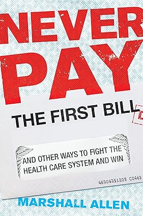 Never Pay The First Bill: And Other Ways to Fight the Health Care System and Win Hardcover Adult Non-Fiction Happier Every Chapter