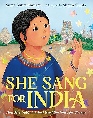 She Sang for India: How M.S. Subbulakshmi Used Her Voice for Change Hardcover – Children's Books Happier Every Chapter   