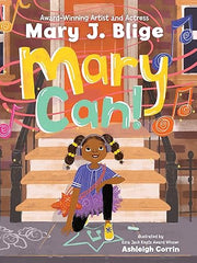 Mary Can!: Mary J Blige's Debut Children's Book about Self-Confidence and Ambition Hardcover
