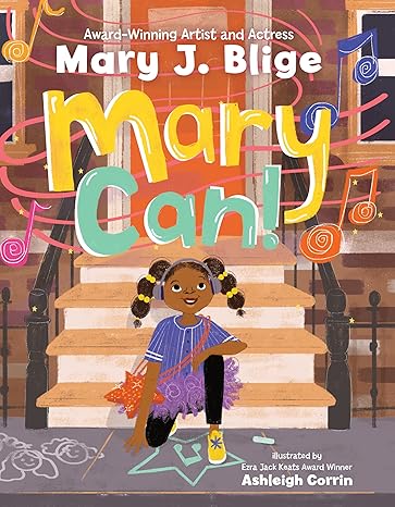Mary Can!: Mary J Blige's Debut Children's Book about Self-Confidence and Ambition Hardcover Children's Books Happier Every chapter   