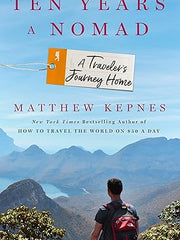 Ten Years a Nomad: A Traveler's Journey Home Hardcover