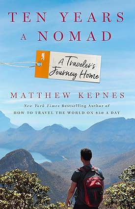 Ten Years a Nomad: A Traveler's Journey Home Hardcover Adult Non-Fiction Happier Every Chapter