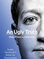An Ugly Truth: Inside Facebook's Battle for Domination Paperback
