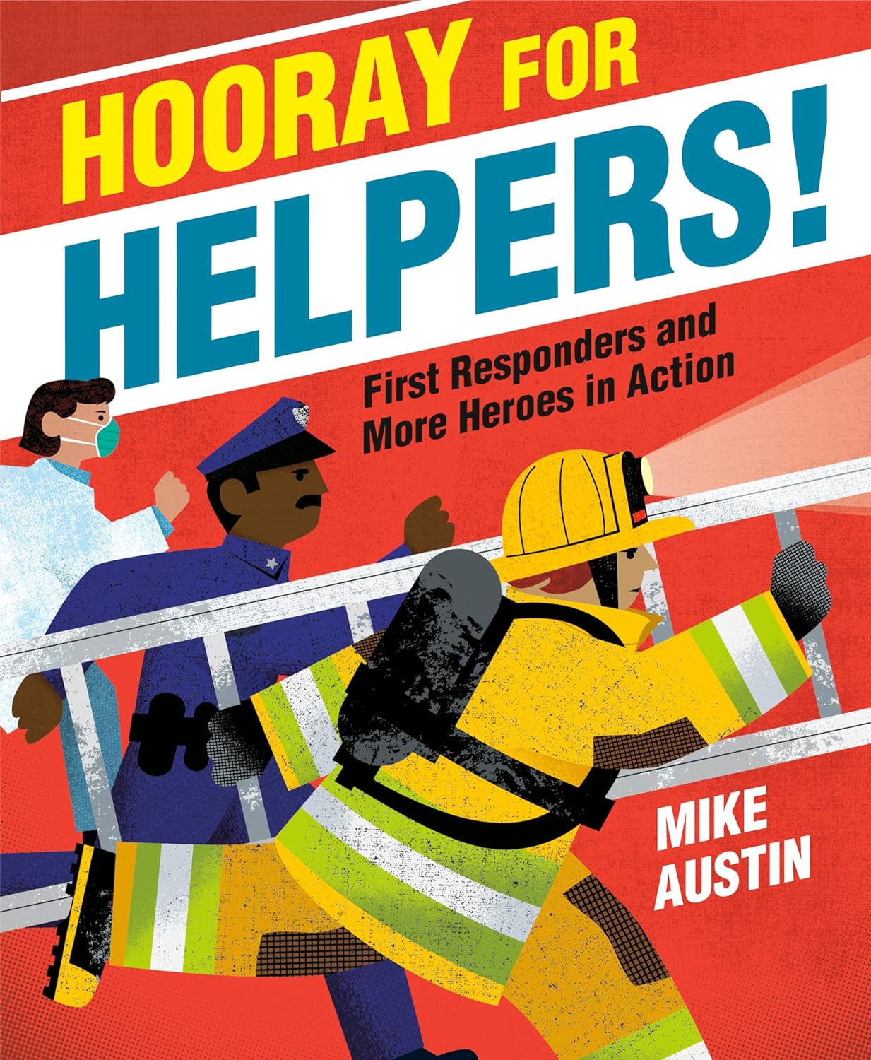Hooray for Helpers!: First Responders and More Heroes in Action Hardcover – Illustrated