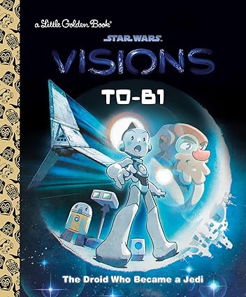 T0-B1: The Droid Who Became a Jedi (Star Wars: Visions) (Little Golden Book) Hardcover Children's Books Happier Every chapter