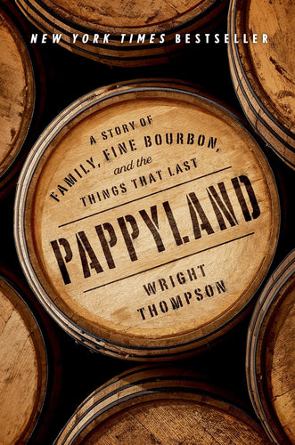 Pappyland: A Story of Family, Fine Bourbon, and the Things That Last Hardcover Adult Non-Fiction Happier Every Chapter   