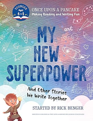 My New Superpower and Other Stories We Write Together: Once Upon a Pancake: For Younger Storytellers (Once upon a Pancake: Making Reading and Writing Fun) Paperback Children's Books Happier Every Chapter