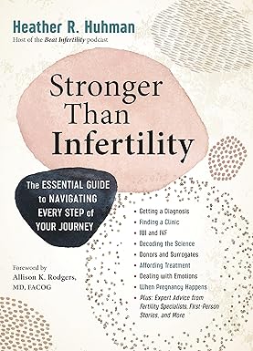 Stronger Than Infertility: The Essential Guide to Navigating Every Step of Your Journey Paperback Adult Non-Fiction Happier Every Chapter