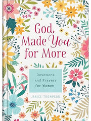 God Made You for More: Devotions and Prayers for Women Hardcover