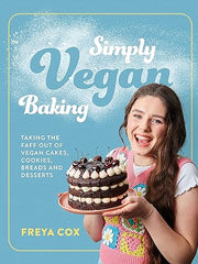 Simply Vegan Baking: Taking the faff out of vegan cakes, cookies, breads and desserts Hardcover