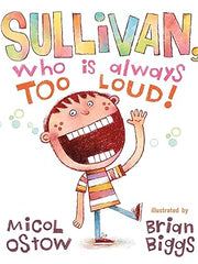 Sullivan, Who Is Always Too Loud Hardcover