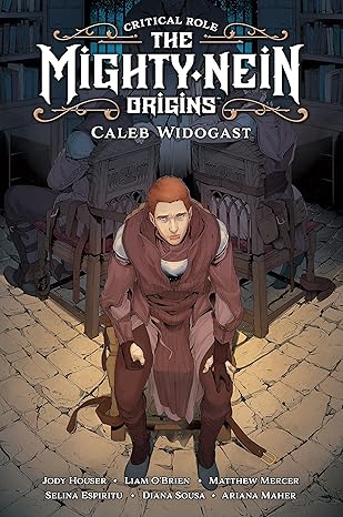 Critical Role: Mighty Nein Origins -- Caleb Widogast: The Mighty Nein Origins; Caleb Widogast (Critical Role; The Mighty Nein; Origins) Hardcover Comics & Graphic Novels Happier Every Chapter   