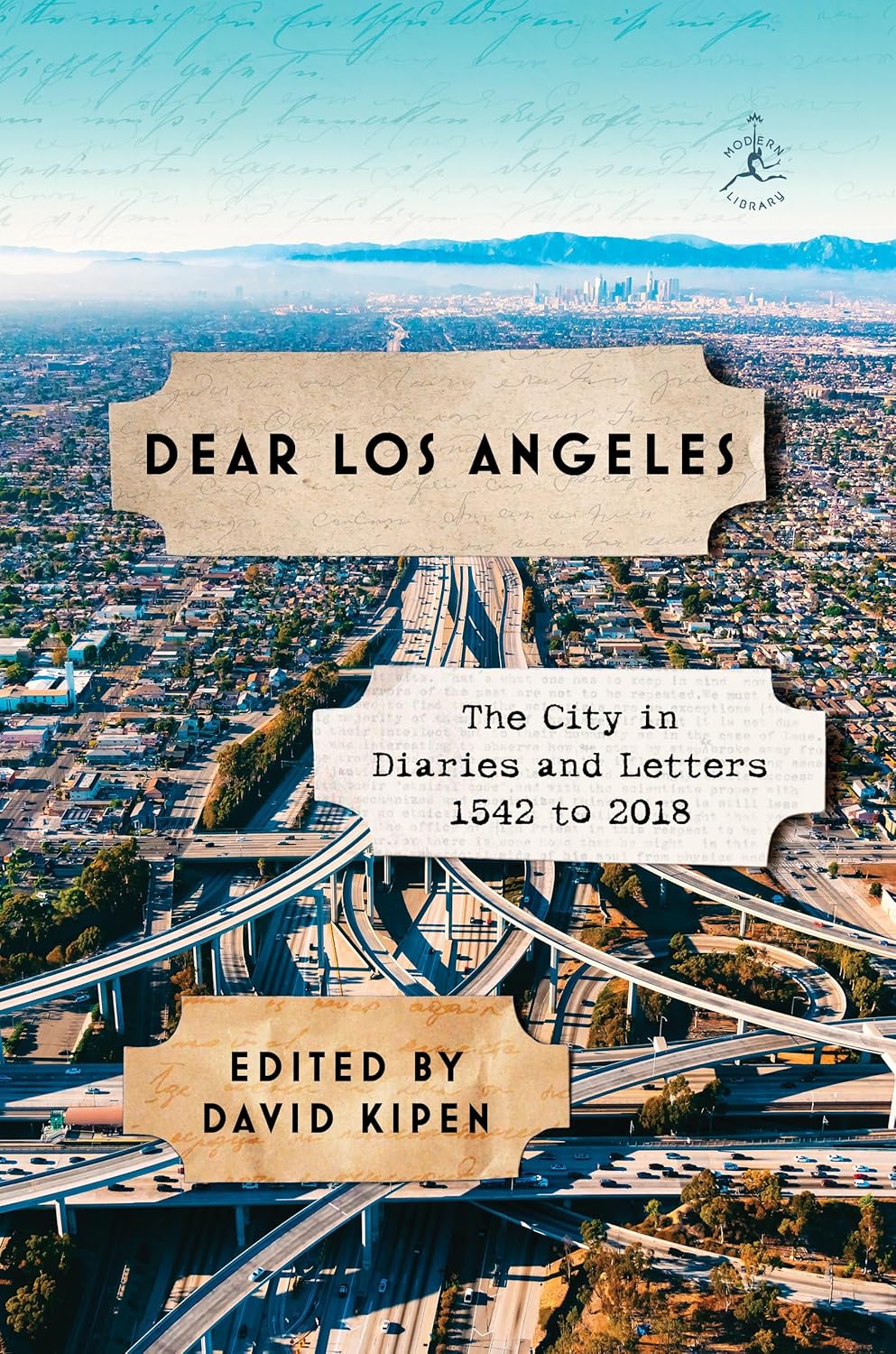 Dear Los Angeles: Letters and Diaries 1542-2017 (Modern Library): The City in Diaries and Letters, 1542 to 2018 Hardcover