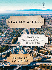 Dear Los Angeles: Letters and Diaries 1542-2017 (Modern Library): The City in Diaries and Letters, 1542 to 2018 Hardcover