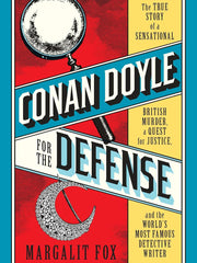 Conan Doyle for the Defense: The True Story of a Sensational British Murder, a Quest for Justice, and the World's Most Famous Detective Writer Hardcover