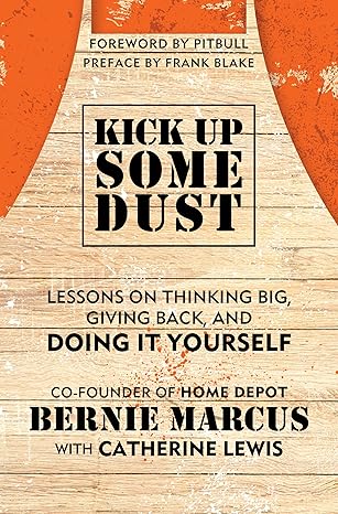 Kick Up Some Dust: Lessons on Thinking Big, Giving Back, and Doing It Yourself Hardcover Adult Non-Fiction Happier Every Chapter   