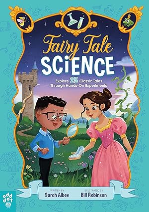 Fairy Tale Science: Explore 25 Classic Tales Through Hands-On Experiments Hardcover