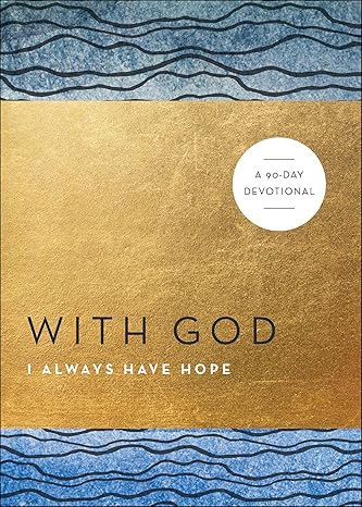 With God I Always Have Hope: A 90-Day Devotional Paperback Adult Non-Fiction Happier Every Chapter   