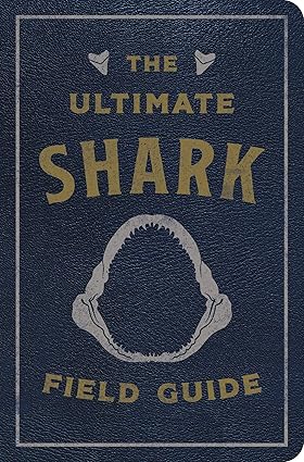 The Ultimate Shark Field Guide: The Ocean Explorer's Handbook (Sharks, Observations, Science, Nature, Field Guide, Marine Biology for Kids) Leather Bound