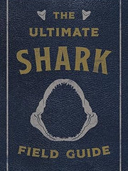 The Ultimate Shark Field Guide: The Ocean Explorer's Handbook (Sharks, Observations, Science, Nature, Field Guide, Marine Biology for Kids) Leather Bound