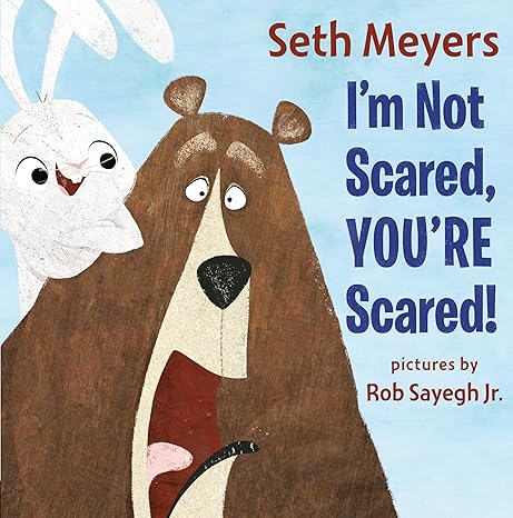 I'm Not Scared, You're Scared Hardcover Children's Books Happier Every Chapter   