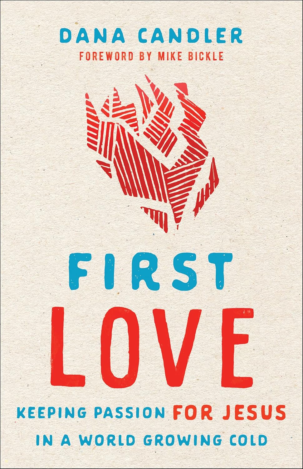 First Love: Keeping Passion for Jesus in a World Growing Cold Paperback