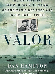 Valor: The Astonishing World War II Saga of One Man's Defiance and Indomitable Spirit Hardcover
