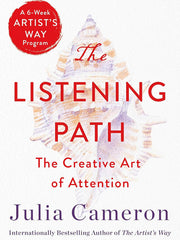 The Listening Path: The Creative Art of Attention (a 6-Week Artist's Way Program) Paperback