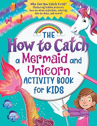 The How to Catch a Mermaid and Unicorn Activity Book for Kids: Who Can You Catch First? (Featuring hidden pictures, how-to-draw activities, coloring, dot-to-dots and more!) Paperback Children's Books Happier Every chapter