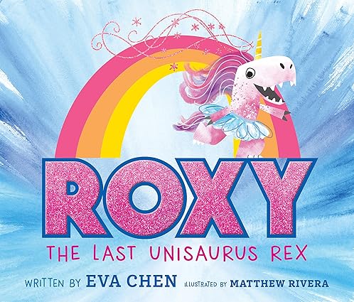 Roxy the Last Unisaurus Rex Hardcover