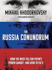 The Russia Conundrum: How the West Fell For Putin's Power Gambit “ and How to Fix It Hardcover