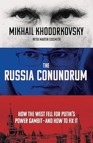 The Russia Conundrum: How the West Fell For Putin’s Power Gambit – and How to Fix It Hardcover Adult Non-Fiction Happier Every Chapter   