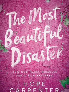 The Most Beautiful Disaster: How God Makes Miracles Out of Our Mistakes Paperback