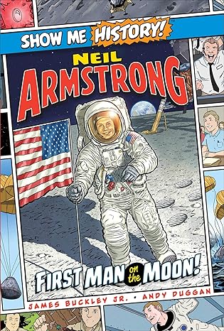 Neil Armstrong: First Man on the Moon! (Show Me History!) Hardcover Children's Books Happier Every Chapter   