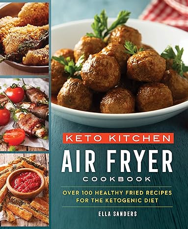 Keto Kitchen: Air Fryer Cookbook: Over 100 Healthy Fried Recipes for the Ketogenic Diet Paperback Adult Non-Fiction Happier Every Chapter   