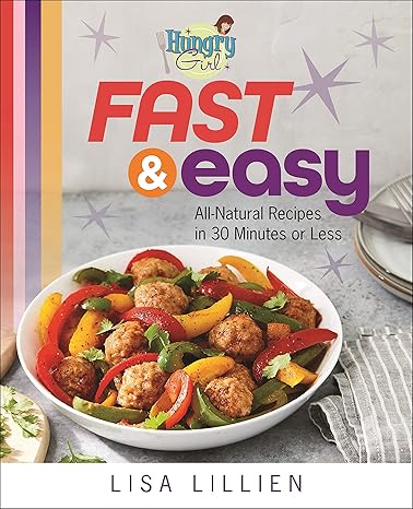 Hungry Girl Fast & Easy: All Natural Recipes in 30 Minutes or Less Paperback Adult Non-Fiction Happier Every Chapter   