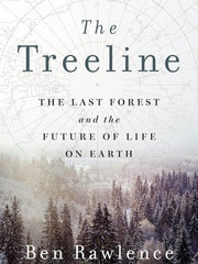 The Treeline: The Last Forest and the Future of Life on Earth Hardcover