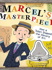 Marcel's Masterpiece: How a Toilet Shaped the History of Art Hardcover