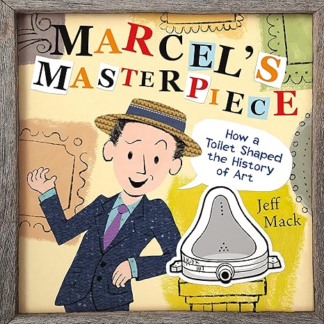 Marcel's Masterpiece: How a Toilet Shaped the History of Art Hardcover Children's Books Happier Every Chapter   