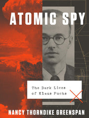 Atomic Spy: The Dark Lives of Klaus Fuchs Hardcover