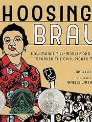 Choosing Brave: How Mamie Till-Mobley and Emmett Till Sparked the Civil Rights Movement Hardcover