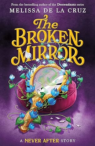 Never After: The Broken Mirror: Rise of the Seven: 3 (Chronicles of Never After) Hardcover