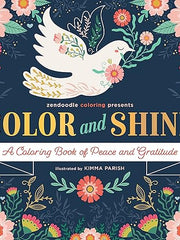 Zendoodle Coloring Presents: Color & Shine: A Coloring Book of Peace and Gratitude Paperback