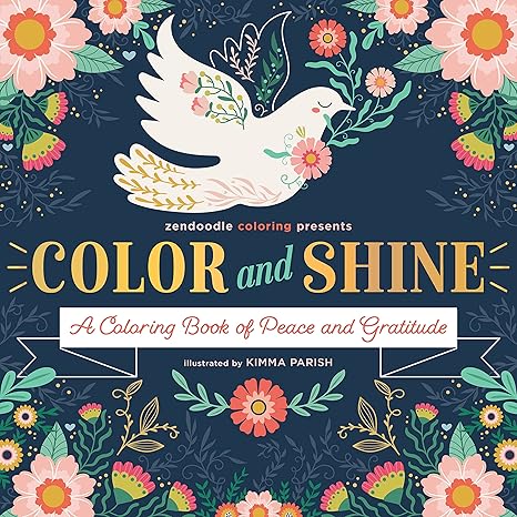 Zendoodle Coloring Presents: Color & Shine: A Coloring Book of Peace and Gratitude Paperback Adult Non-Fiction Happier Every Chapter   