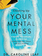 Cleaning Up Your Mental Mess 5 Simple, Scientifically Proven Steps to Reduce Anxiety, Stress, and Toxic Thinking Hardcover