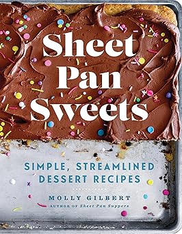 Sheet Pan Sweets: Simple, Streamlined Dessert Recipes Paperback